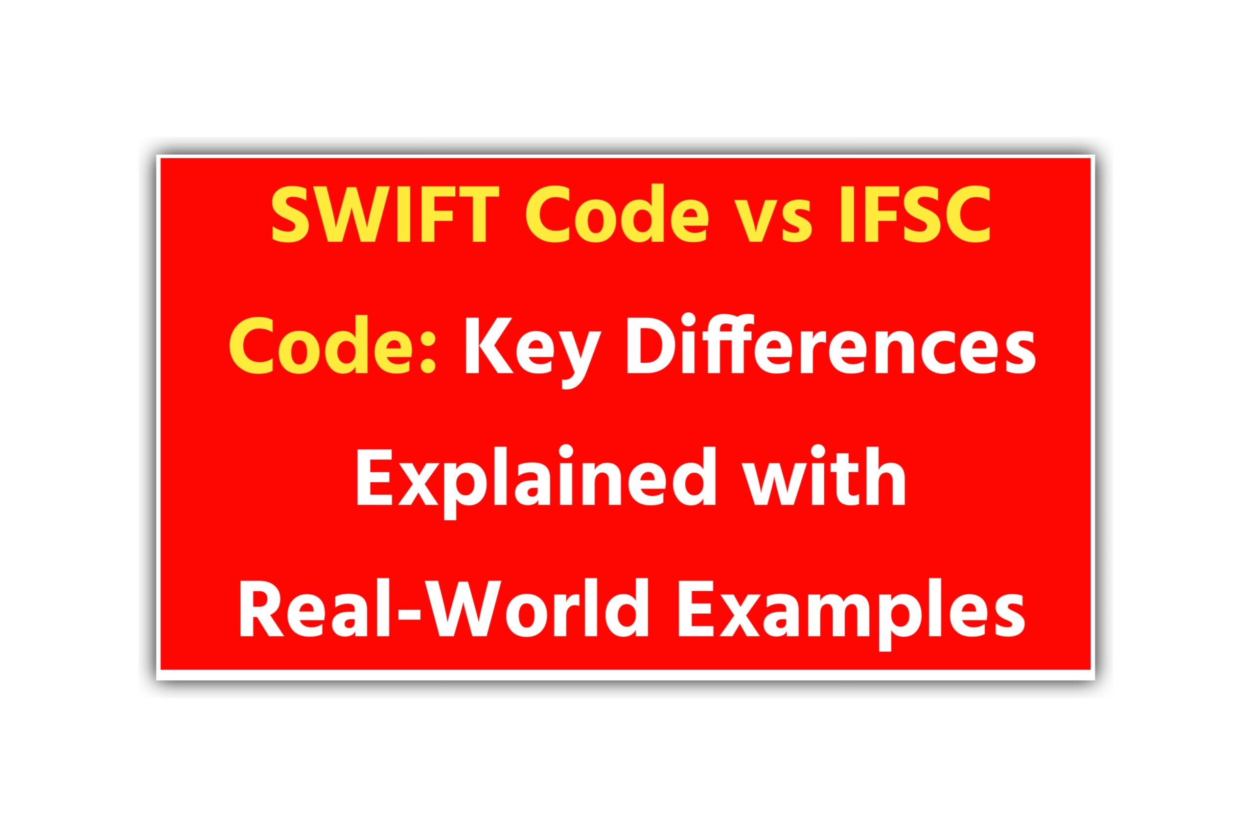 SWIFT Code vs IFSC Code